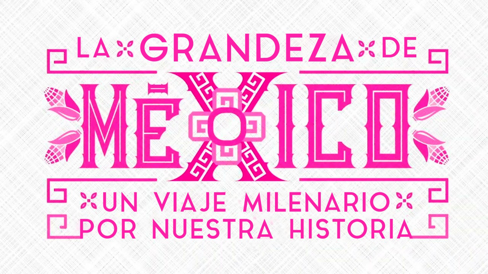 La Grandeza de México