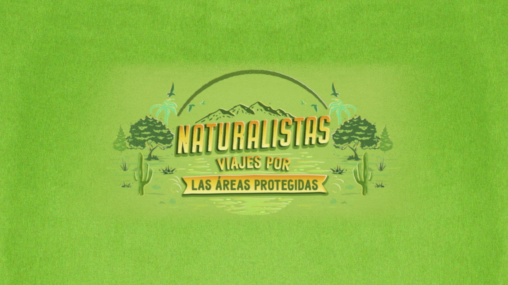 Naturalistas. Viajes por las áreas protegidas