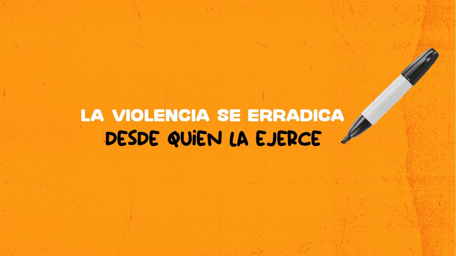 La violencia se erradica desde quien la ejerce